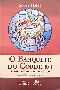 Livro o Banquete do Cordeiro Autor Hahn, Scott (2014) [seminovo]