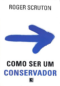 Livro Como Ser um Conservador Autor Scruton, Roger (2020) [seminovo]