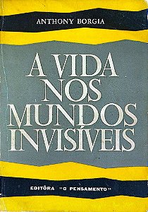 Livro a Vida nos Mundos Invisíveis Autor Borgia, Anthony (1960) [usado]