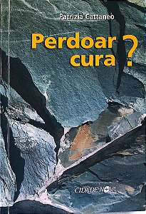 Livro Perdoar Cura? Autor Cattaneo, Patrizia (2009) [seminovo]