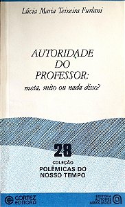 Livro Autoridade do Professor: Meta, Mito ou Nada Disso? Autor Furlani, Lúcia Maria Teixeira (1988) [usado]