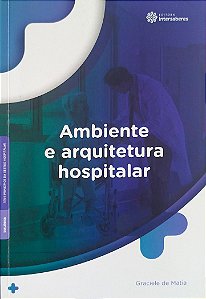 Livro Ambiente e Arquitetura Hospitalar Autor Matia, Graciele de (2018) [usado]