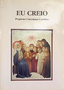 Livro Eu Creio - Pequeno Catecismo Católico Autor Vários (2004) [seminovo]