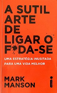 Livro a Sutil Arte de Ligar o Foda-se Autor Manson, Mark (2019) [usado]