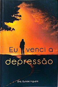 Livro Eu Venci a Depressão Autor Higuchi, Eunice (2020) [seminovo]