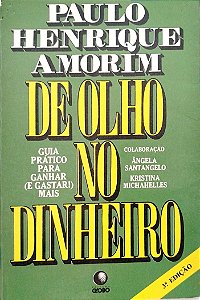 Livro de Olho no Dinheiro Autor Amorim, Paulo Henrique (1988) [usado]