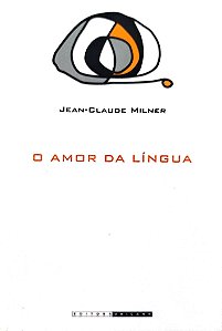 Livro o Amor da Língua Autor Milner, Jean-claude (2012) [seminovo]