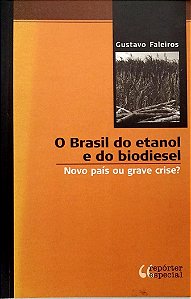 Livro o Brasil do Etanol e do Biodiesel Autor Faleiros, Gustavo (2008) [seminovo]