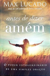 Livro Antes de Dizer Amém Autor Lucado, Max (2022) [seminovo]