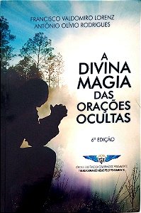 Livro a Divina Magia das Orações Ocultas Autor Lorenz, Francisco Valdomiro (2017) [seminovo]