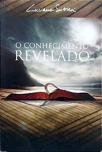 Livro o Conhecimento Revelado Autor Suirá, Luciano (2014) [seminovo]