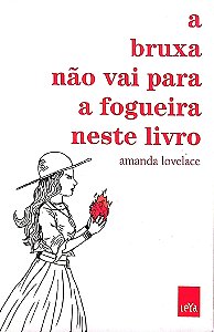 Livro a Bruxa Não Vai para a Fogueira Neste Livro Autor Lovelace, Amanda (2018) [seminovo]