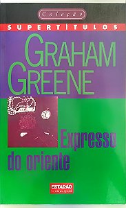 Livro Expresso do Oriente Autor Greene, Graham (1997) [usado]