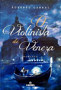 Livro o Violinista de Veneza Autor Cabral, Roberto (2012) [seminovo]