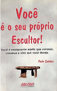 Livro Você é o seu Próprio Escultor! Autor Coimbra, Paulo (2000) [usado]