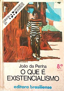 Livro o que é Existencialismo - Primeiros Passos 61 Autor Penha, João da [usado]