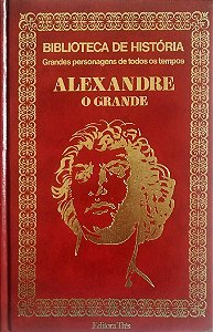 Livro Alexandre, o Grande - Grandes Personagens de Todos os Tempos Autor Desconhecido (1973) [usado]