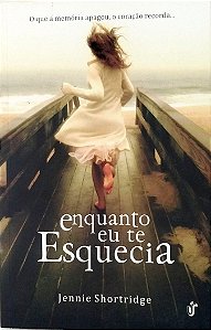 Livro Enquanto Eu Te Esquecia Autor Shortridge, Jennie (2014) [seminovo]