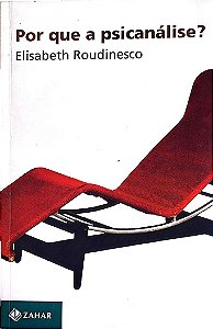 Livro por que Psicanálise? Autor Roudinesco, Elisabeth (2000) [seminovo]