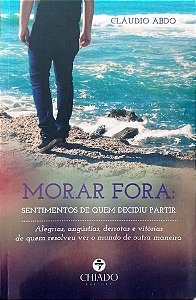 Livro Morar Fora: Sentimentos: Sentimentos de Quem Decidiu Partir Autor Abdo, Cláudio (2017) [seminovo]