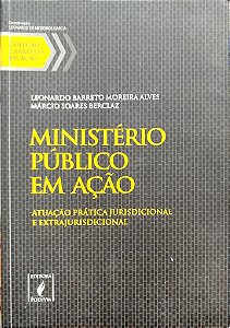 Livro Ministério Público em Ação Autor Alves, Leonardo Barreto Moreira [seminovo]