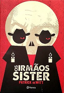 Livro os Irmãos Sister Autor Dewitt, Patrick (2013) [seminovo]