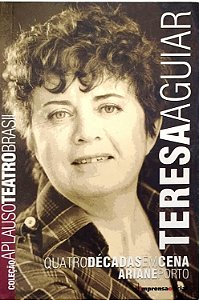 Livro Teresa Aguiar: Quatro Décadas em Cena Autor Porto, Ariane (2007) [seminovo]