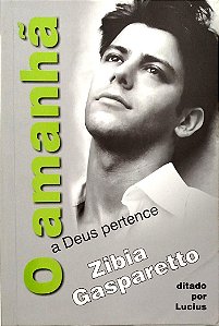 Livro o Amanhã a Deus Pertence Autor Gasparetto, Zibia (2011) [seminovo]