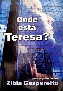 Livro onde Está Teresa? Autor Gasparetto, Zibia (2009) [seminovo]