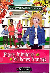 Livro Piores Inimigas/melhores Amigas - Garotas da Rua Beacon Autor Bryant, Annie (2010) [seminovo]