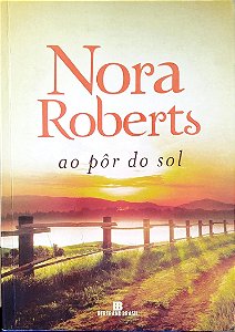 Livro ao Pôr do Sol Autor Roberts, Nora (2018) [seminovo]