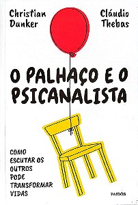 Livro o Palhaço e o Psicanalista Autor Dunker, Christian (2011) [seminovo]