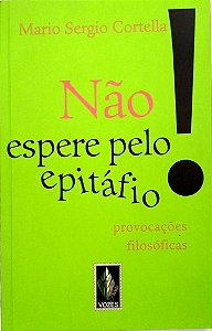 Livro Não Espere pelo Epitáfio! Autor Cortella, Mario Sergio (2013) [seminovo]