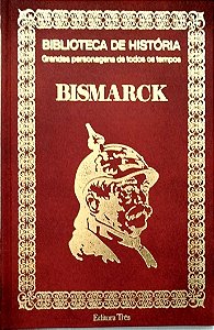 Livro Bismarck - Grandes Personagens de Todos os Tempos Autor Desconhecido (1974) [seminovo]