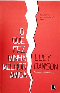 Livro o que Fez Minha Melhor Amiga Autor Dawson, Lucy (2013) [seminovo]