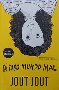 Livro Tá Todo Mundo Mal Autor Jout, Jout (2016) [usado]