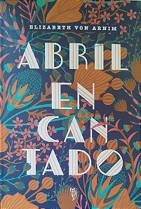 Livro Abril Encantado - Edição de Colecionador Autor Arnim, Elizabeth Von (2021) [seminovo]