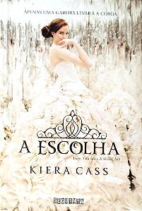 Livro a Escolha - a Seleção Livro 3 Autor Cass, Kiera (2018) [seminovo]