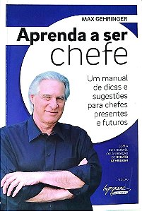 Livro Aprenda a Ser Chefe Autor Gehringer, Max (2014) [seminovo]