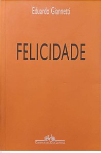 Livro Felicidade Autor Giannetti, Eduardo (2011) [usado]