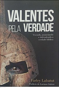Livro Valentes pela Verdade Autor Labatut, Farley (2017) [seminovo]