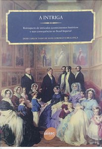 Livro a Intriga Autor Bragança, Dom Carlos Tasso de Saxe-coburgo e (2012) [usado]