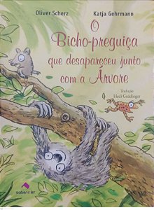 Livro o Bicho-preguiça que Desapareceu Junto com a Árvore Autor Schertz, Oliver (2016) [seminovo]