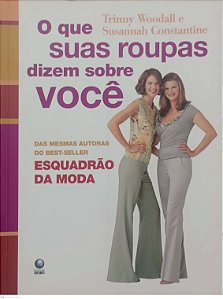 Livro o que suas Roupas Dizem sobre Você Autor Woodall, Trinny (2006) [usado]