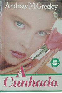 Livro a Cunhada Autor Greeley, Andrew M. (1988) [usado]
