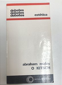 Livro o Kitsch Autor Moles, Abraham (1986) [usado]