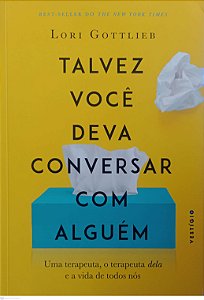 Livro Talvez Você Deva Conversar com Alguém Autor Gottlieb, Lori (2021) [seminovo]