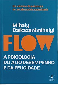 Livro Flow: a Psicologia do Alto Desempenho e da Felicidade Autor Csikszentmihalyi, Mihaly (2021) [seminovo]