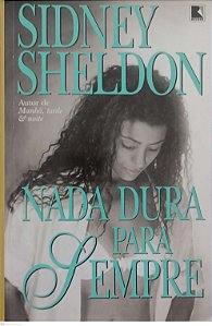 Livro Nada Dura para Sempre Autor Sheldon, Sidney (2009) [usado]