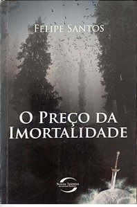 Livro o Preço da Imortalidade Autor Santos, Felipe (2010) [usado]